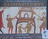 The Handfasted Wife written by Carol McGrath performed by Heather Wilds on Audio CD (Unabridged)